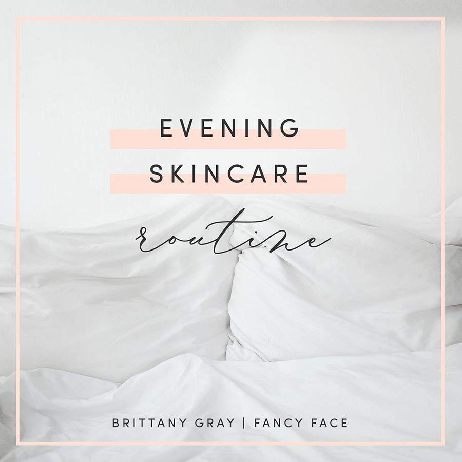 Evening Skincare Routine | Fancy Face Blog