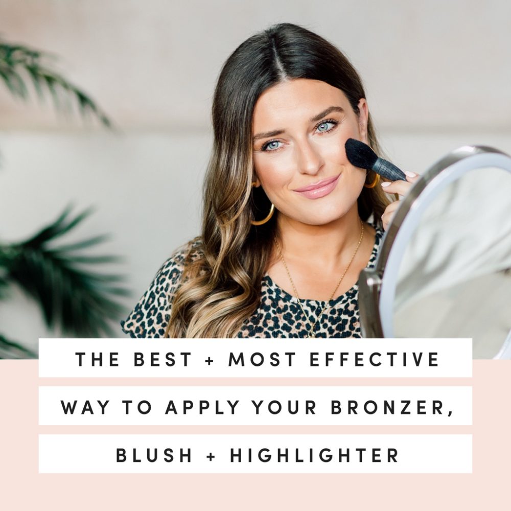 The Best And Most Effective Way To Apply Your Bronzer, Blush And Highlighter