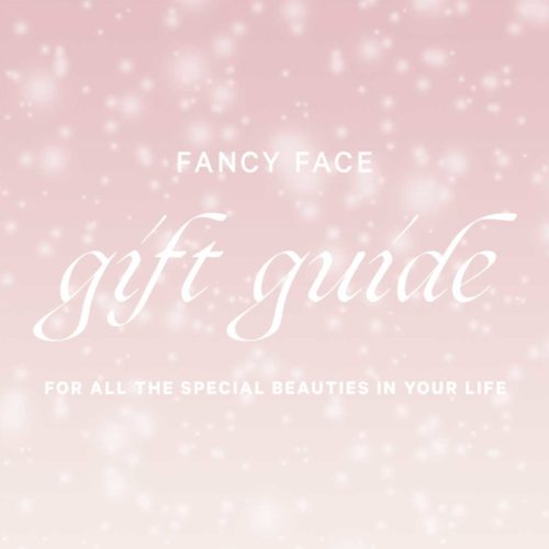Fancy Face Gift Guide