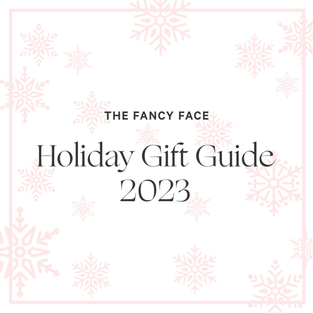 Fancy Face | Holiday Gift Guide